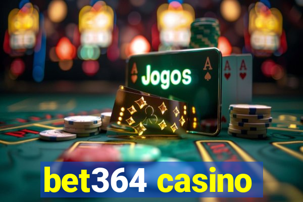 bet364 casino